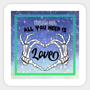Dream Big, Happy Valentine all we need is Love Sticker